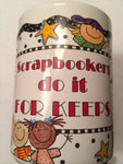 Me & My Big Ideas "Scrapbookers Do It For Keeps" 15 oz. Ceramic Mug - Brand New